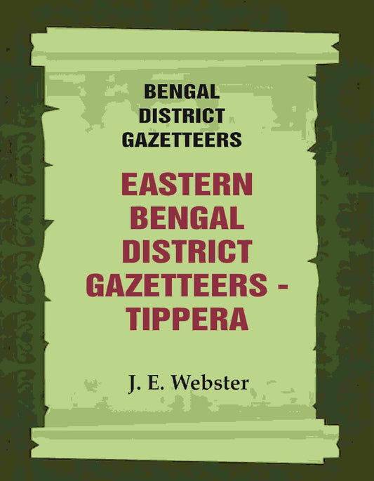 Bengal District Gazetteers: Eastern Bengal District Gazetteers - Tippera 51ST - PAPERBACK