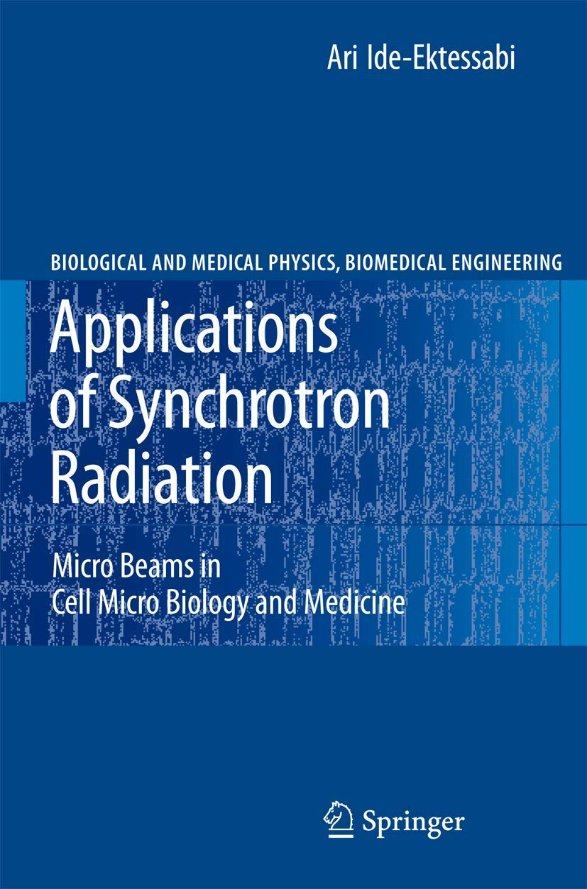 APPLICATIONS OF SYNCHROTRON RADIATION: MICRO BEAMS IN CELL MICRO BIOLOGY AND MEDICINE (BIOLOGICAL AND MEDICAL PHYSICS, BIOMEDICAL ENGINEERING)