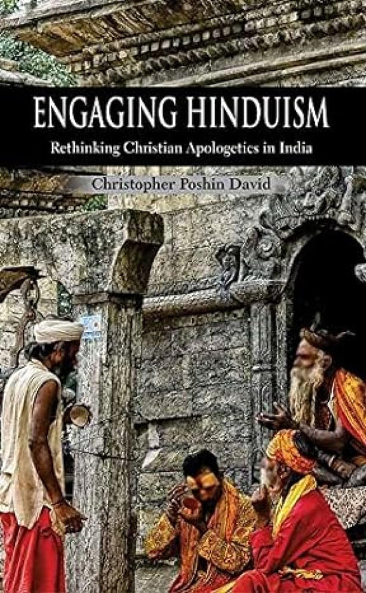 Engaging Hinduism: Rethinking Christian Apologetics in India
