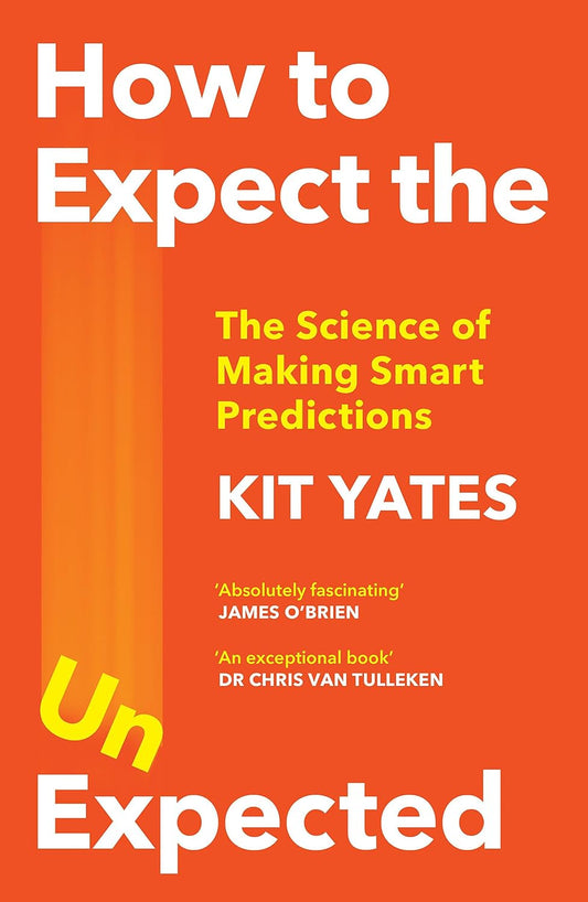 How to Expect the Unexpected (B PB): The Science of Making Smart Predictions