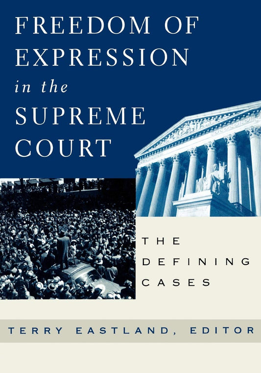 FREEDOM OF EXPRESSION IN THE SUPREME COURT : THE DEFINING CASES