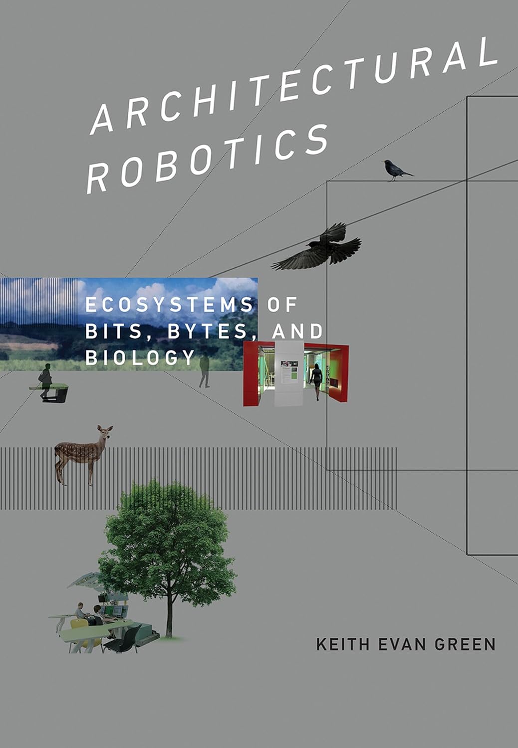 ARCHITECTURAL ROBOTICS
ECOSYSTEMS OF BITS, BYTES, AND BIOLOGY