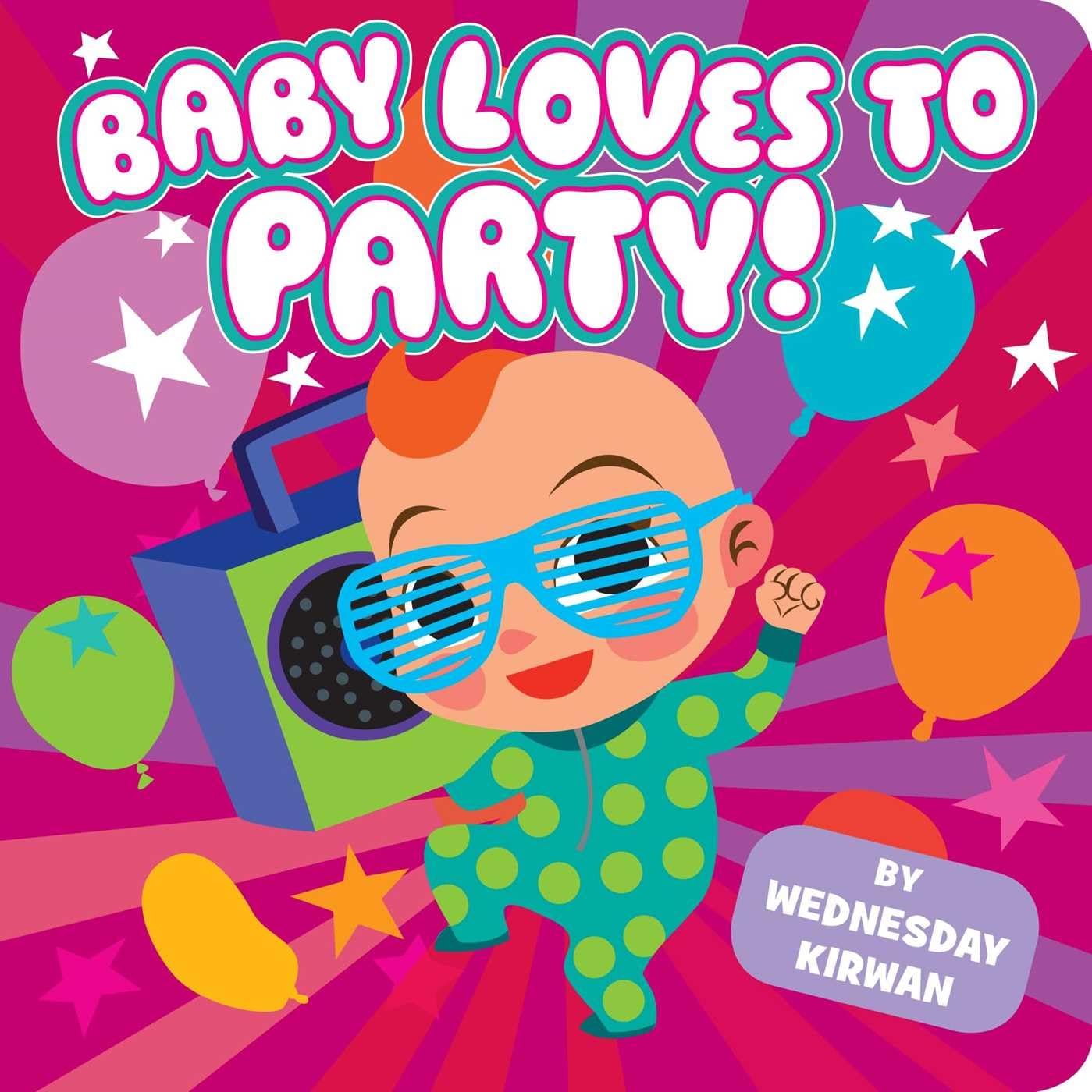 BABY LOVES TO PARTY!, WEDNESDAY KIRWAN