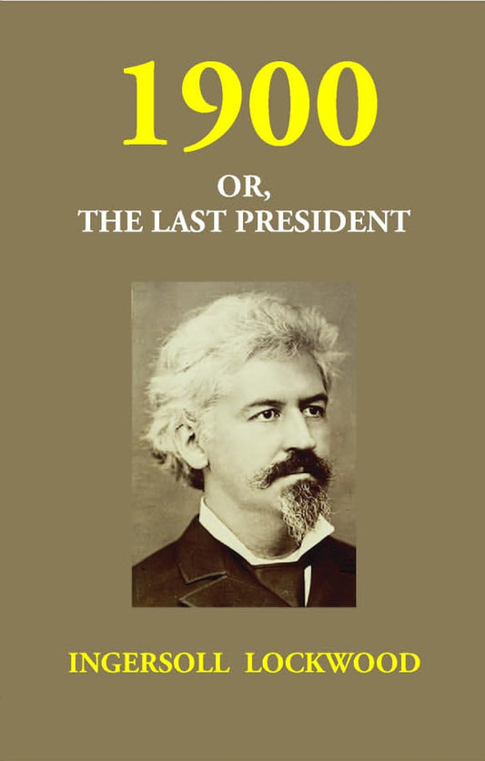 1900 Or, the Last President  - Paperback