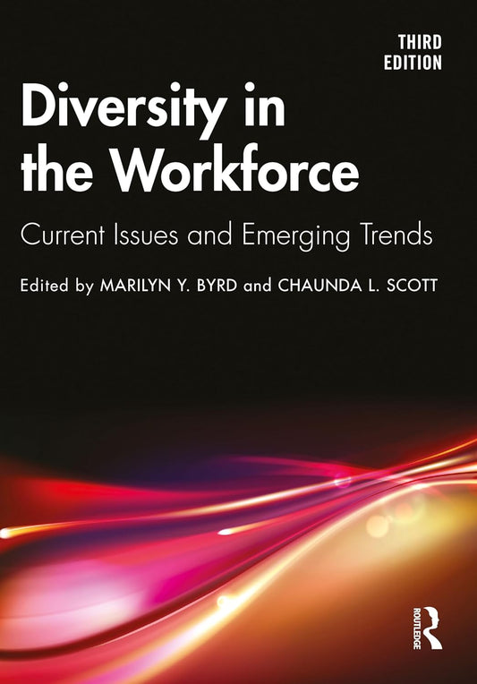 DIVERSITY IN THE WORKFORCE: CURRENT ISSUES AND EMERGING TRENDS , 3RD EDITION