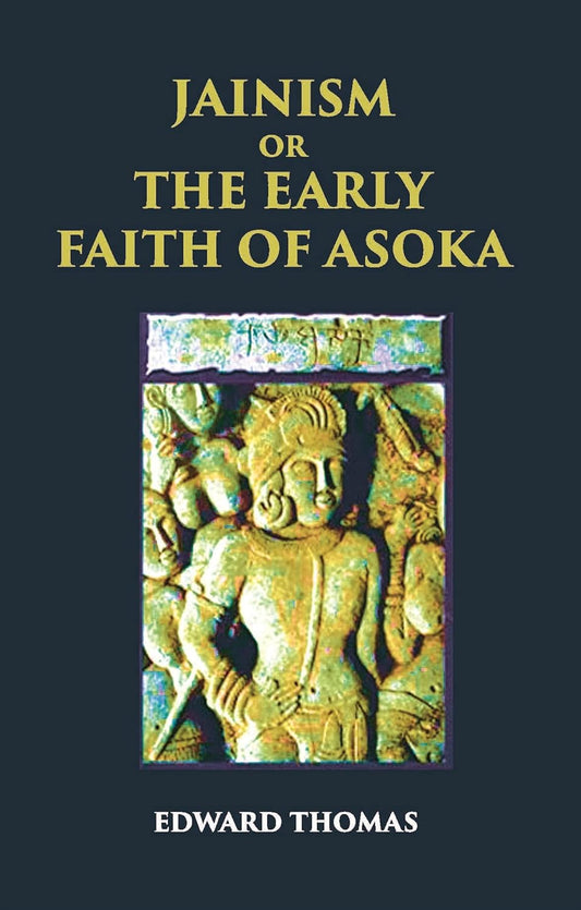 JAINISM OR THE EARLY FAITH OF ASOKA - HB