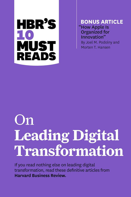HBR'S 10 MUST READS ON LEADING DIGITAL TRANSFORMATION