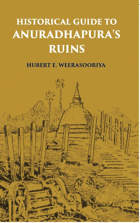 Historical Guide To Anuradhapura's Ruins - PAPERBACK