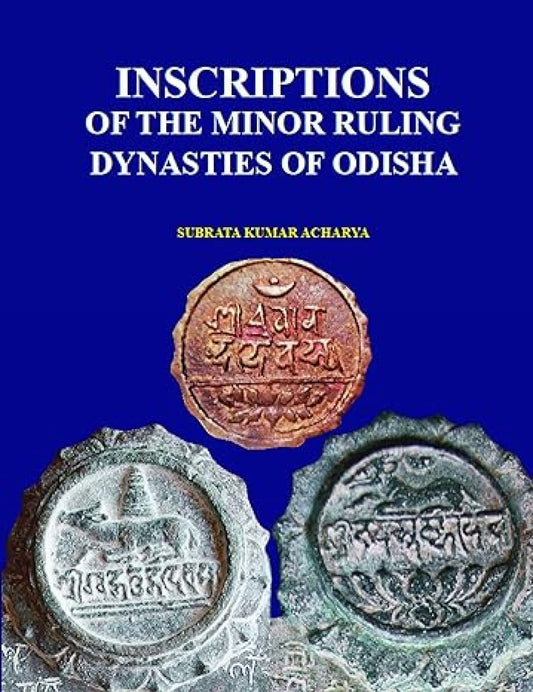 Inscriptions of The Minor Ruling Dynasties of Odisha  - Hardcover