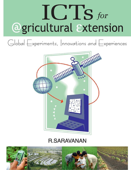 ICTs for Agricultural Extension: Global Experiments,Innovations and Experiences