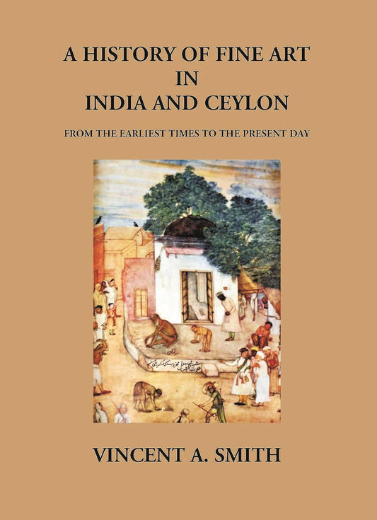 A History Of Fine Art In India And Ceylon From The Earliest Times To The Present Day - PAPERBACK