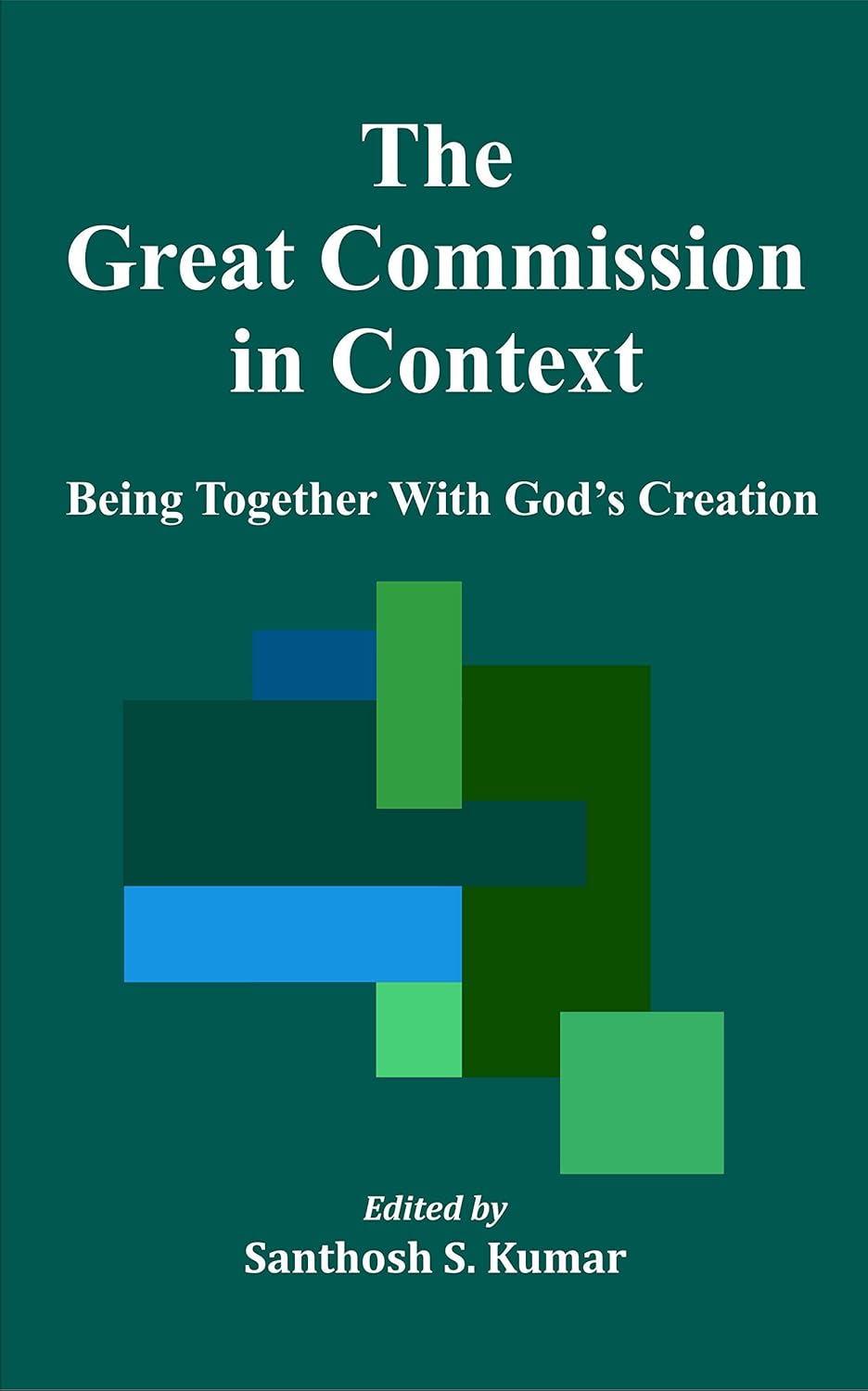 Great Commission in Context : Being Together with God’s Creation