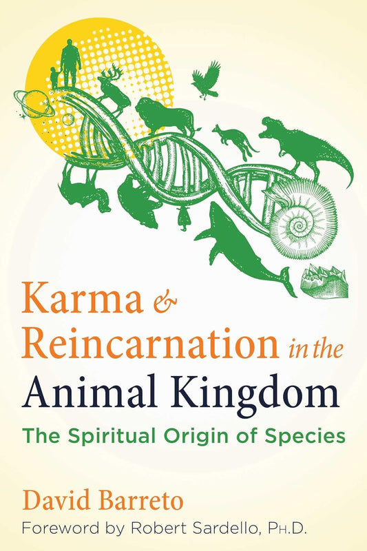KARMA AND REINCARNATION IN THE ANIMAL KINGDOM, DAVID BARRETO