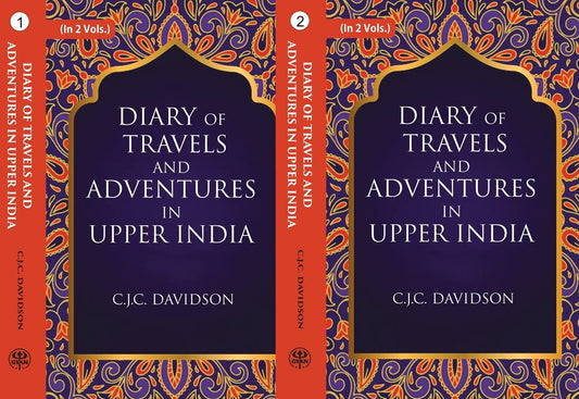 Diary of travels and adventures in Upper India: From Bareilly, in Rohilcund, to Hurdwar, and Nahun, in the Himmalaya Mountains, with a Tour in Bundelcund, A Sporting Excursion in Kingdom of Oude, and a Voyage Down the Ganges   2 VOL SET  , PAPERBACK
