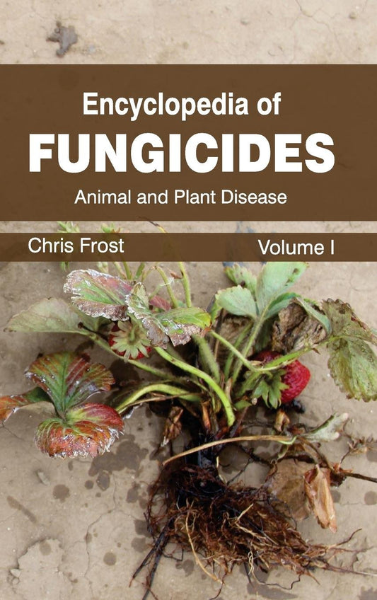 Encyclopaedia of Fungicides Vol 1: Animal and Plant Disease
