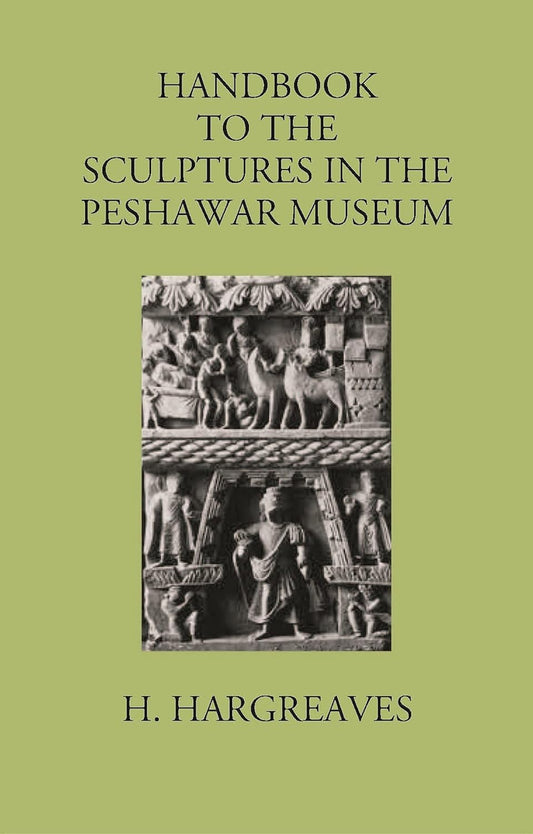 HANDBOOK TO THE Sculptures in the Peshawar Museum - HB