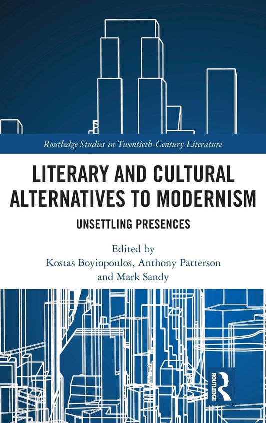 LITERARY AND CULTURAL ALTERNATIVES TO MODERNISM: UNSETTLING PRESENCES