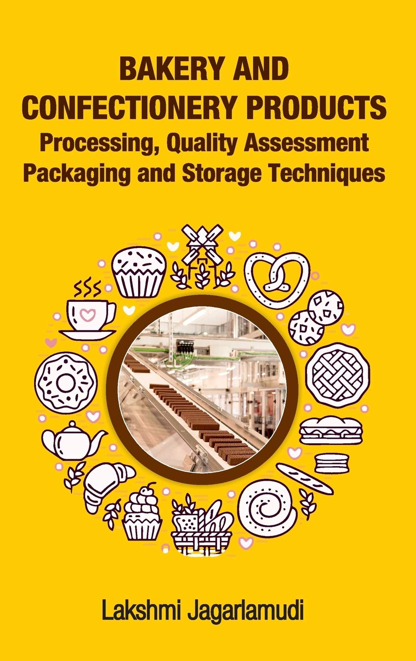 Bakery and Confectionery Products: Processing,Quality Assessment,Packging and Storage Techniques