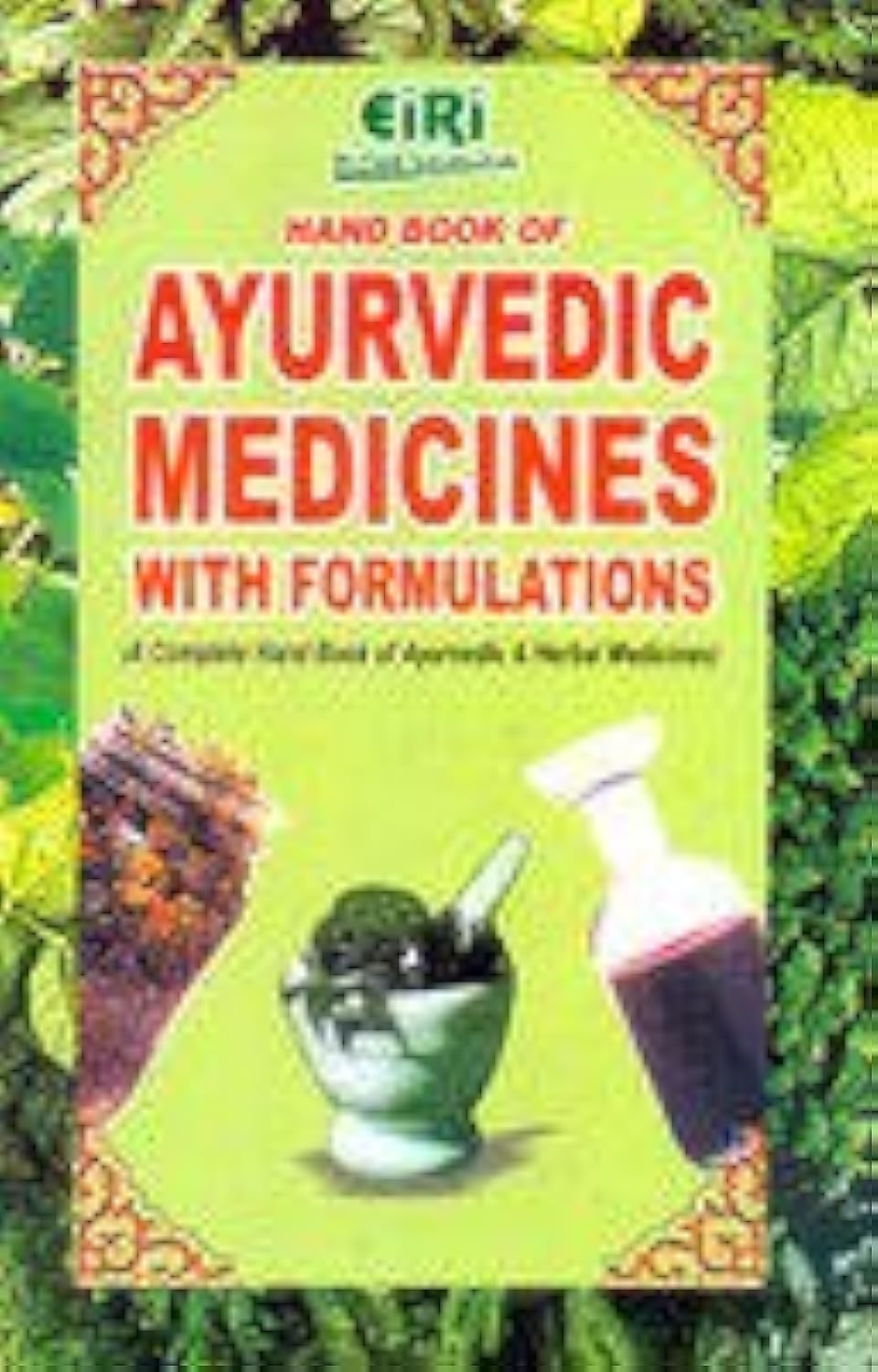 Handbook of Ayurvedic Medicines with Formulations: A Complete Handbook on Ayurvedic and Herbal Medicines 2nd Revised edn