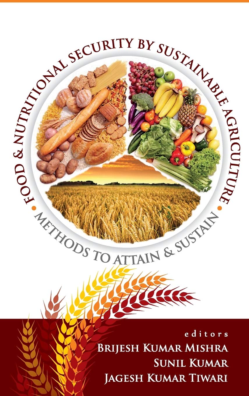 Food and Nutritonal Security By Sustainable Agriculture: Methods To Attain and Sustain
