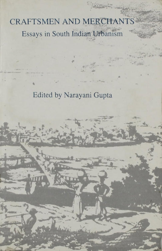 CRAFTSMEN AND MERCHANTS: ESSAYS IN SOUTH INDIAN URBANISM