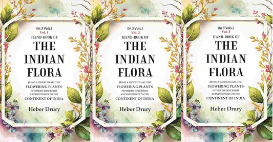Hand-Book of the Indian Flora Being a Guide to all the Flowering Plants Hitherto Described as Indigenous to the Continent of India  3 VOLS. SET - Paperback