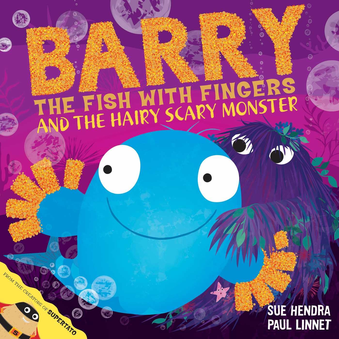 BARRY THE FISH WITH FINGERS AND THE HAIRY SCARY MONSTER, SUE HENDRA 