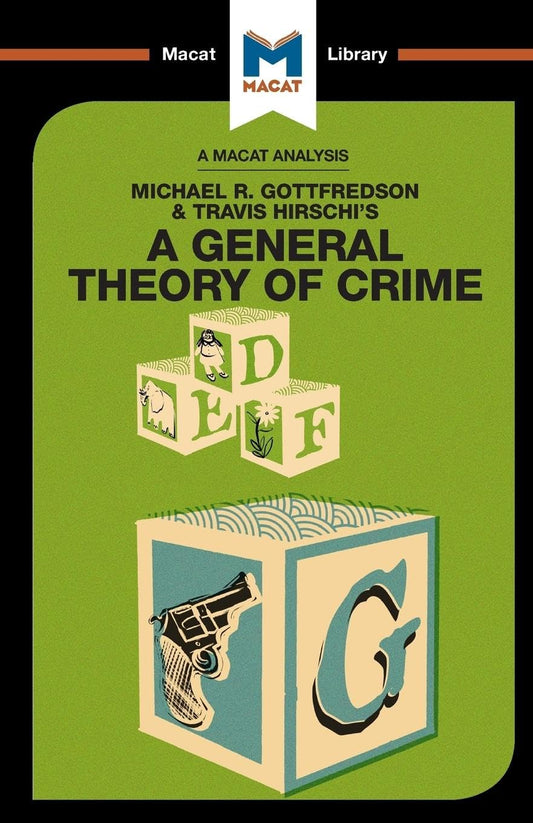 AN ANALYSIS OF MICHAEL R. GOTTFREDSON AND TRAVIS HIRSCHI'S: A GENERAL THEORY OF CRIME