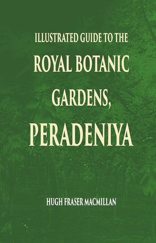 Illustrated Guide To The Royal Botanic Gardens Peradeniya - HARDCOVER