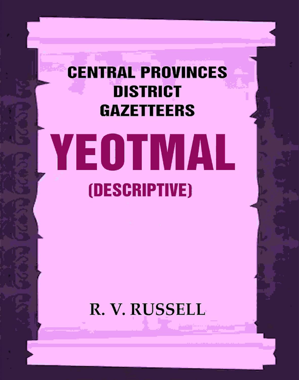 Central Provinces District Gazetteers: Yeotmal (Descriptive) 23rd, Vol. A - Paperback