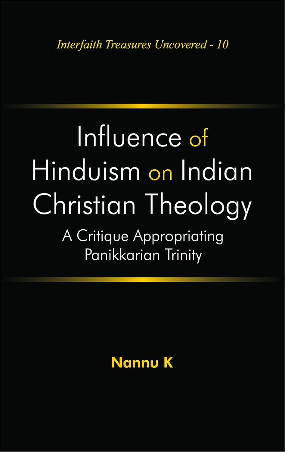 Influence of Hinduism on Indian Christian Theology : A Critique Appropriating Panikkarian Trinity