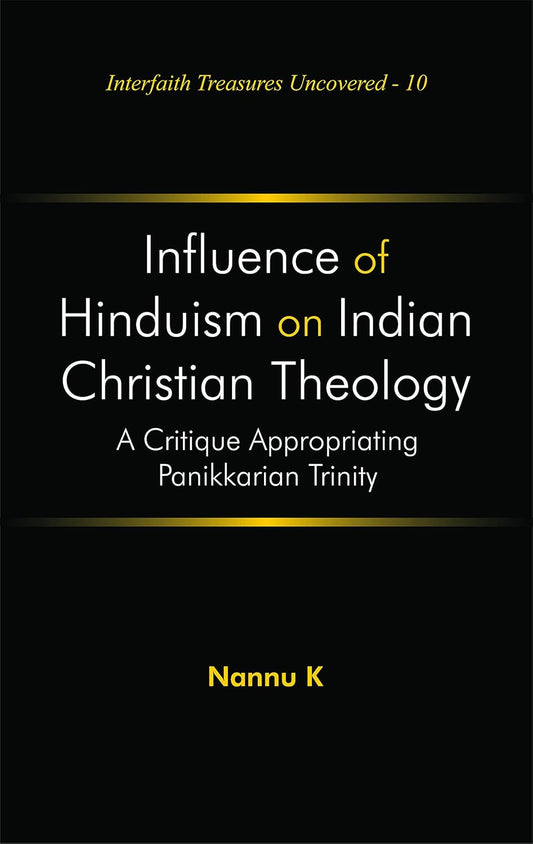 Influence of Hinduism on Indian Christian Theology : A Critique Appropriating Panikkarian Trinity