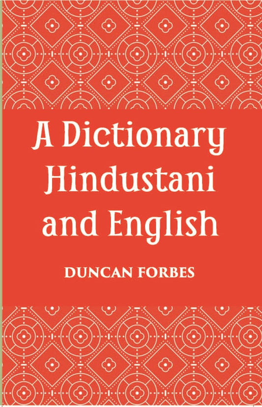 A Dictionary, Hindustani & English: Accompanied By A Reversed Dictionary English And Hindustani - PAPERBACK