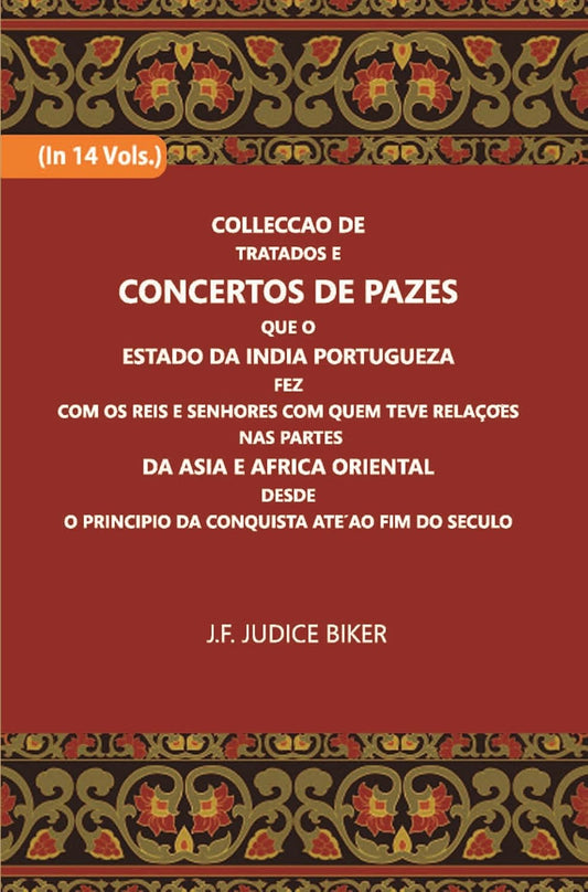 Colleccao De Tratados E Concertos De Pazes:- Que O Estado Da India Portuguezafezcom Os Reis E Senhores Com Quem Teve Relacoesnas Partes - PAPERBACK , VOL -2