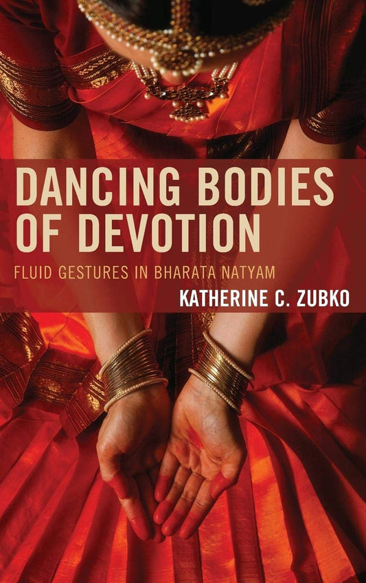 DANCING BODIES OF DEVOTION: FLUID GESTURES IN BHARATA NATYAM