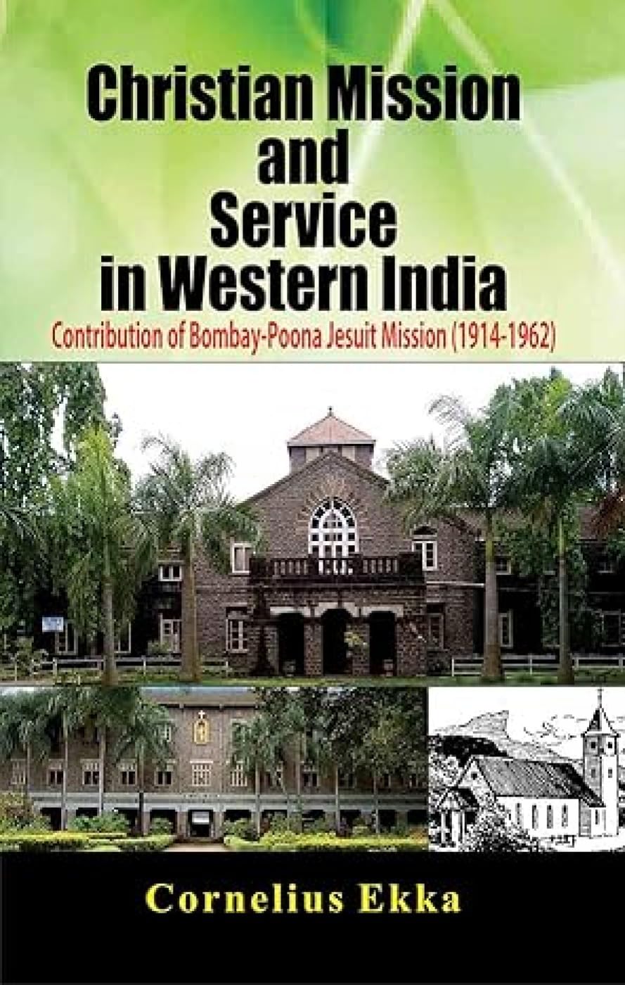 Christian Mission and Service in Western India: Contribution of Bombay-Poona Jesuit Mission (1914-1962)
