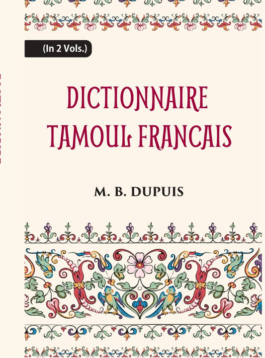 Dictionnaire Tamoul-Francais, Par Deux Missionnaires Apostoliques De La Congregation Des Missions-Etrangeres - PAPERBACK , 2 VOLS