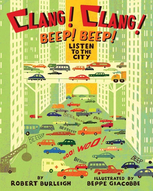 CLANG! CLANG! BEEP! BEEP! LISTEN TO THE CITY, ROBERT BURLEIGH