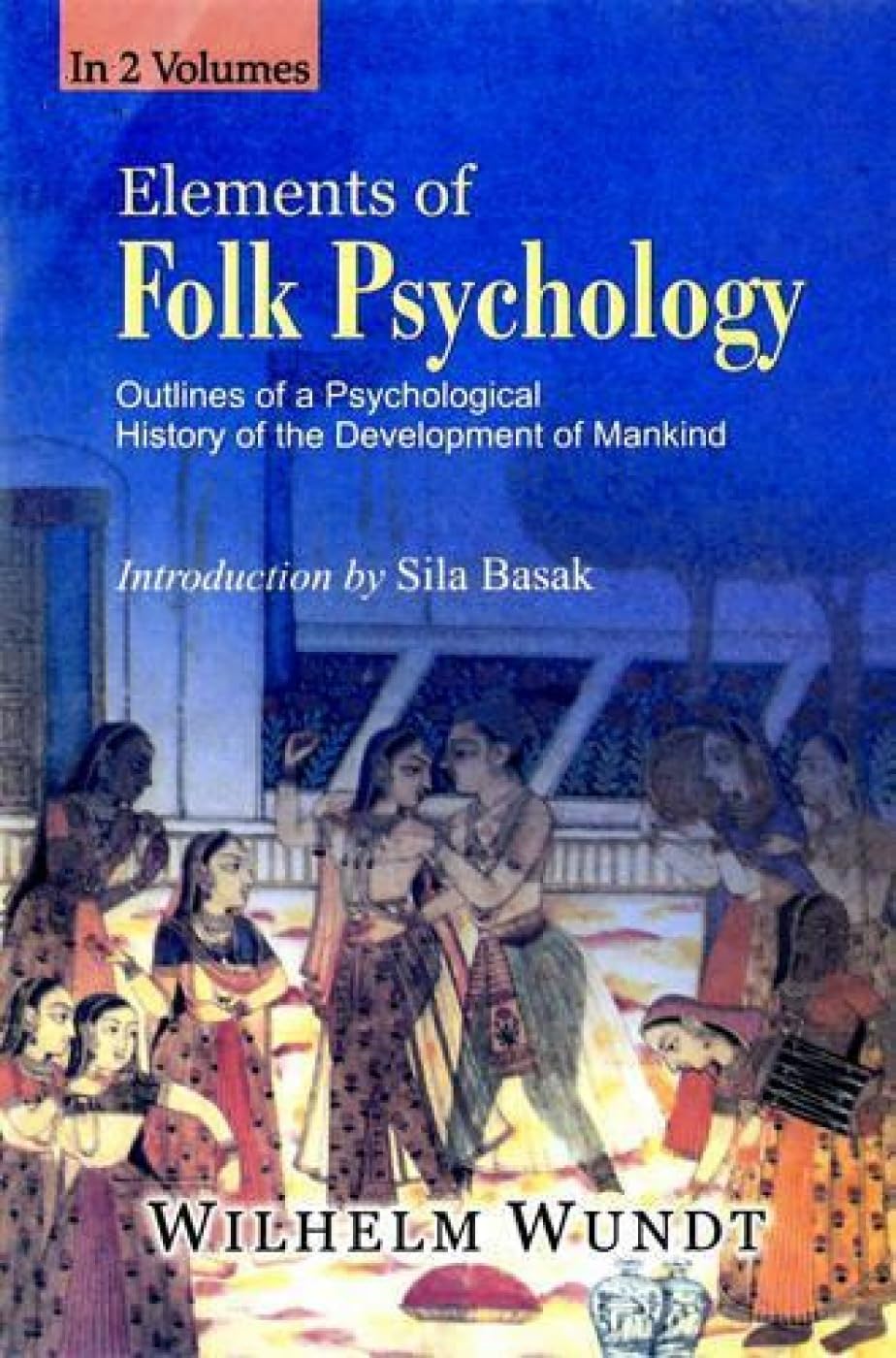 Elements of Folk Psychology : Outlines of a Psychological History of the Development of Mainkind 2 VOLS. - Hardcover