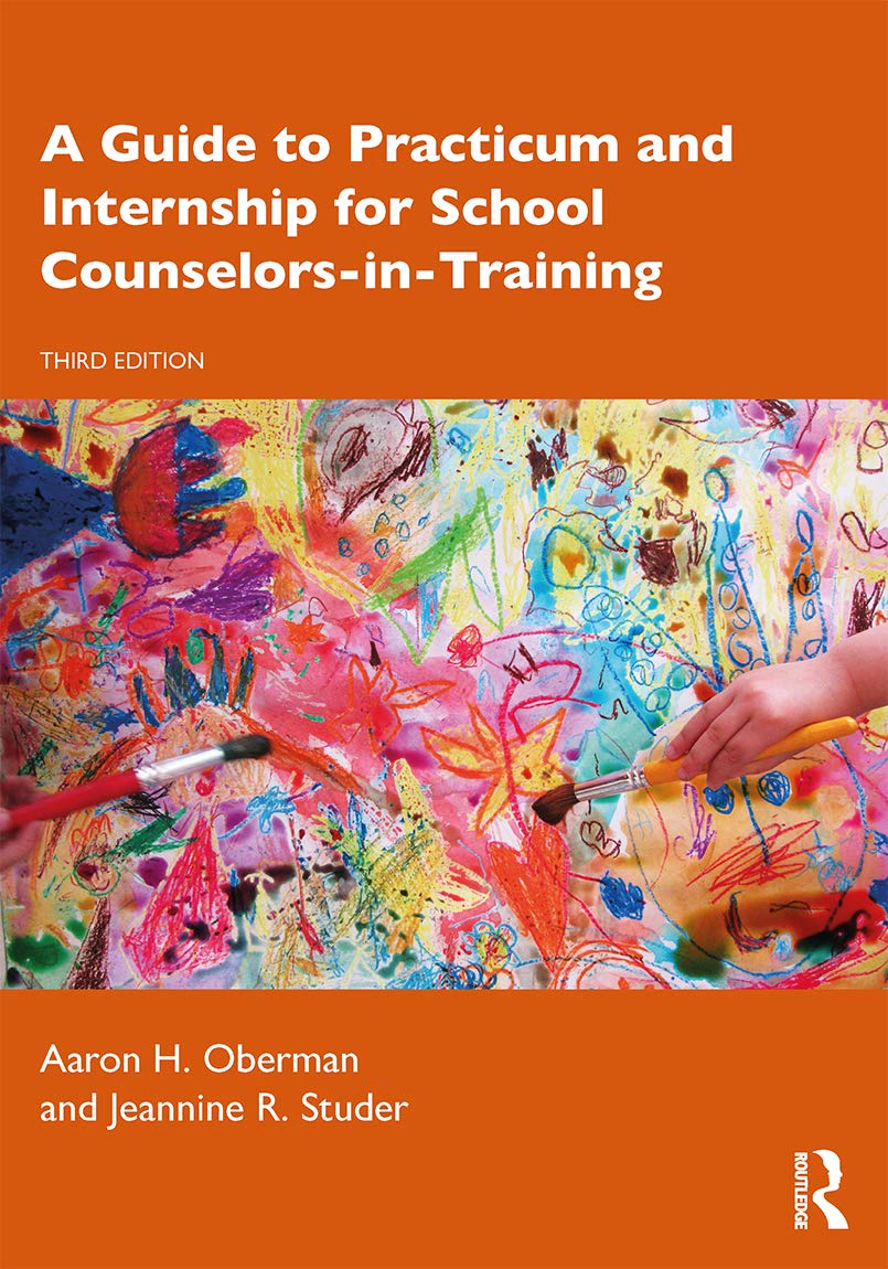 A GUIDE TO PRACTICUM AND INTERNSHIP FOR SCHOOL COUNSELORS-IN-TRAINING