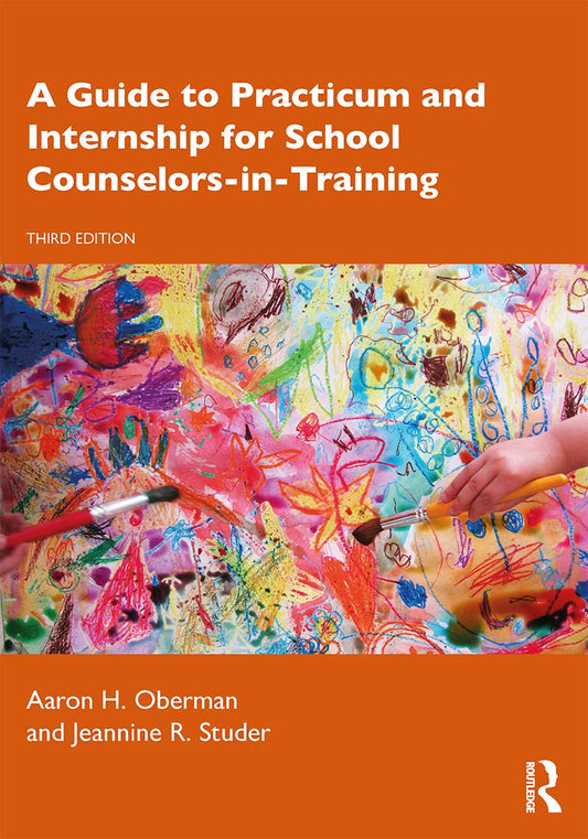 A GUIDE TO PRACTICUM AND INTERNSHIP FOR SCHOOL COUNSELORS-IN-TRAINING