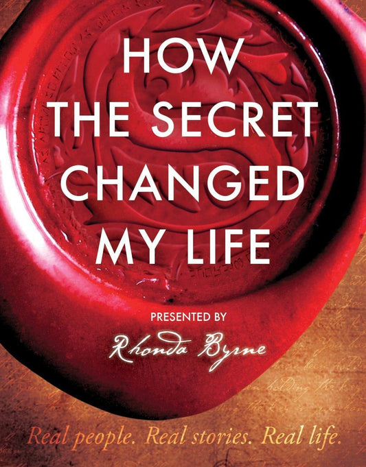 HOW THE SECRET CHANGED MY LIFE, RHONDA BYRNE