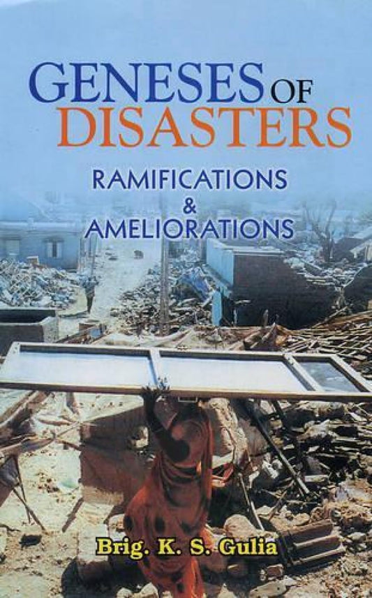 Genesis of Disaster: Ramifications and Ameliorations