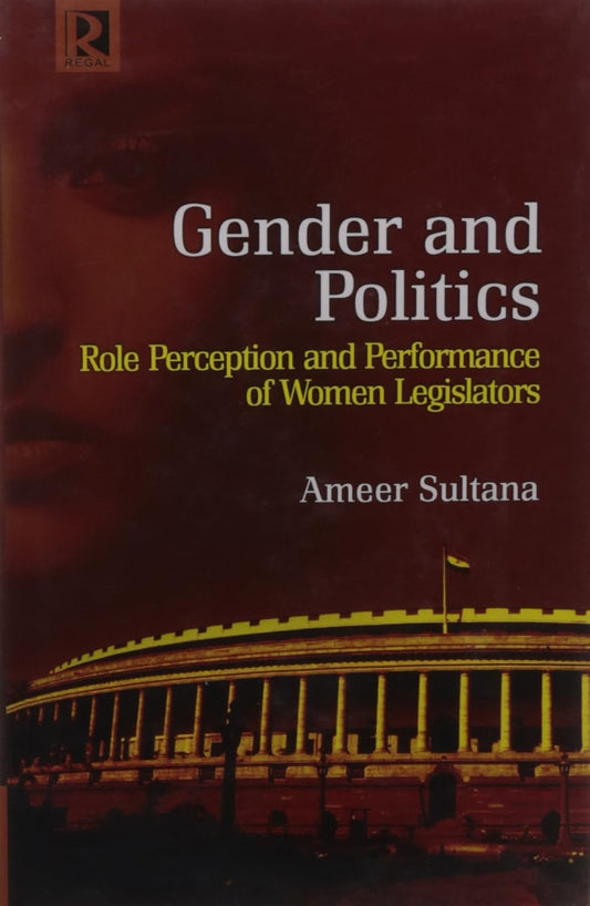 Gender and Politics: Role Perception and Performance of Women Legislators