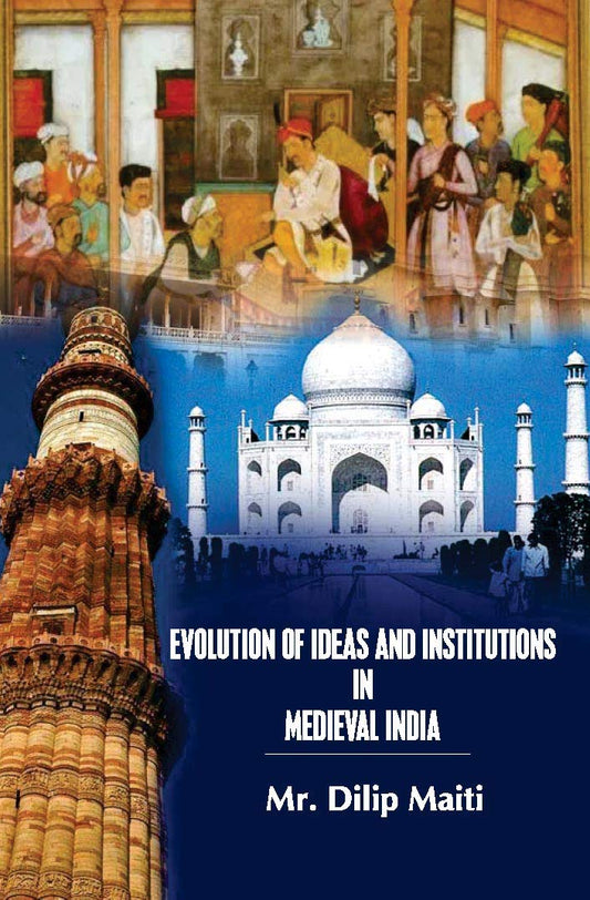 Evolution of Ideas and Institutions in Medieval India