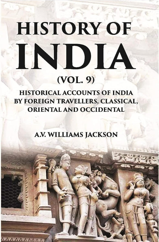 History of India: Historic accounts of India by foreign travellers, classic, oriental, and occidental - PAPERBACK