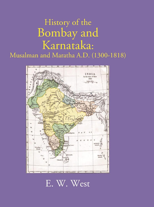 History Of The Bombay And Karnataka: Musalman And Maratha (1300-1818) - HARDCOVER