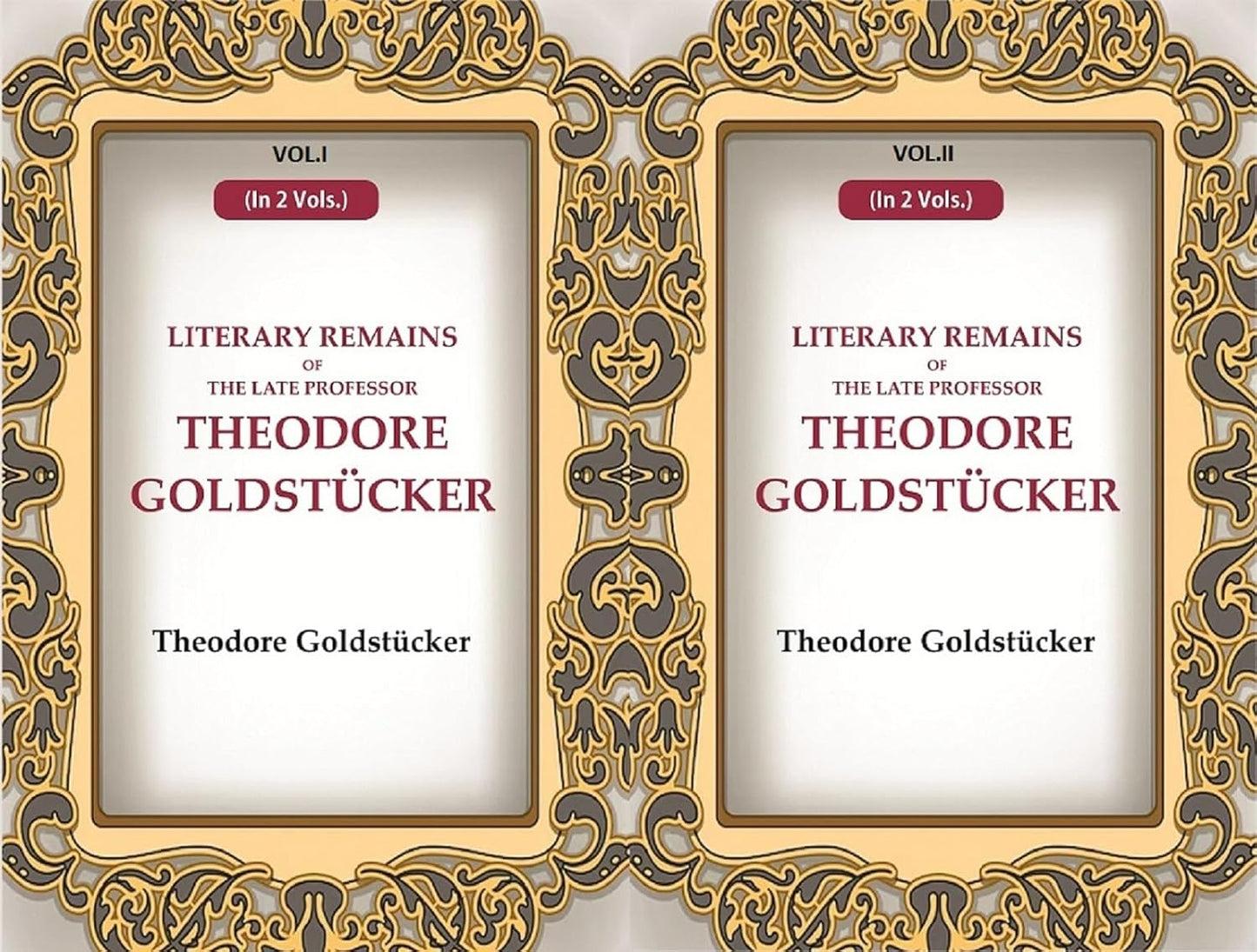 Literary Remains Of The Late Professor Theodore Goldstücker  2 Vols. Set - Paperback
