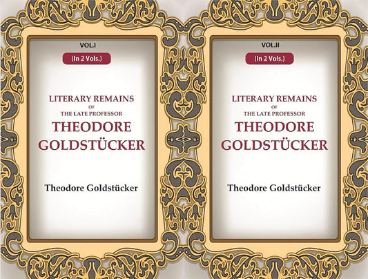 Literary Remains Of The Late Professor Theodore Goldstücker  2 Vols. Set - Paperback