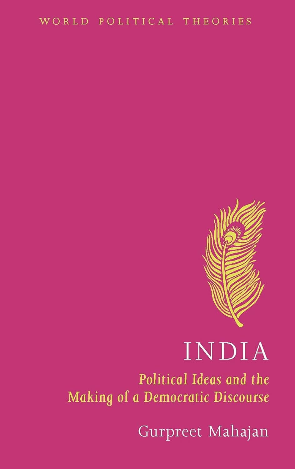 INDIA: POLITICAL IDEAS AND THE MAKING OF A DEMOCRATIC DISCOURSE